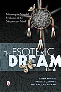 The Esoteric Dream Book: Mastering the Magickal Symbolism of the Subconscious Mind (Hardcover)