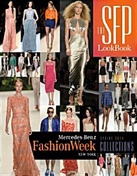 The Sfp Lookbook: Mercedes-Benz Fashion Week Spring 2014 Collections: Mercedes-Benz Fashion Week Spring 2014 Collections (Hardcover)