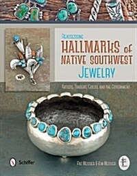 Reassessing Hallmarks of Native Southwest Jewelry: Artists, Traders, Guilds, and the Government (Hardcover)