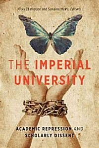 The Imperial University: Academic Repression and Scholarly Dissent (Paperback)