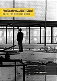 Photographic Architecture in the Twentieth Century (Paperback)