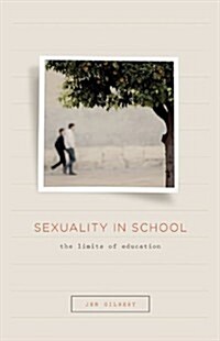 Sexuality in School: The Limits of Education (Paperback)