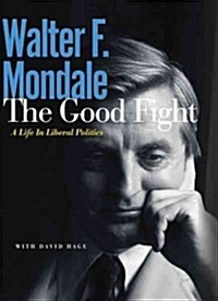 The Good Fight: A Life in Liberal Politics (Paperback)