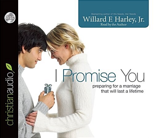 I Promise You: Preparing for a Marriage That Will Last a Lifetime (Audio CD)