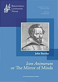 The Mirror of Minds or John Barclays Icon Animorum (Hardcover)