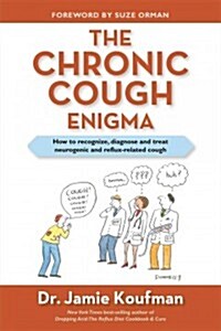 The Chronic Cough Enigma: How to Recognize Neurogenic and Reflux Related Cough (Paperback)