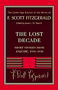 Fitzgerald: The Lost Decade : Short Stories from Esquire, 1936–1941 (Paperback)