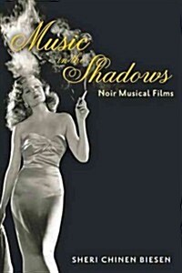 Music in the Shadows: Noir Musical Films (Hardcover)