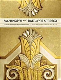 Washington and Baltimore Art Deco: A Design History of Neighboring Cities (Hardcover)