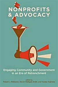 Nonprofits and Advocacy: Engaging Community and Government in an Era of Retrenchment (Paperback)