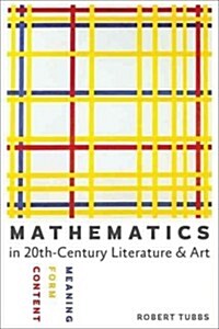 Mathematics in Twentieth-Century Literature and Art: Content, Form, Meaning (Paperback)