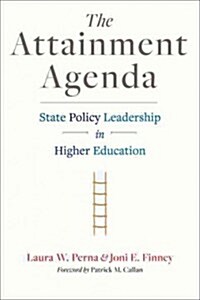 The Attainment Agenda: State Policy Leadership in Higher Education (Hardcover)