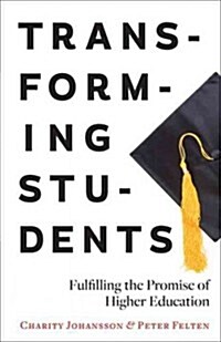 Transforming Students: Fulfilling the Promise of Higher Education (Paperback)