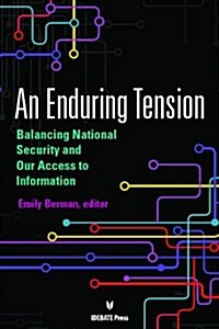 Enduring Tension PB: Balancing National Security and Our Access to Information (Paperback)