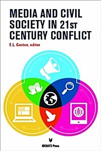 Media and Civil Society in 21st-Century Conflict (Paperback)