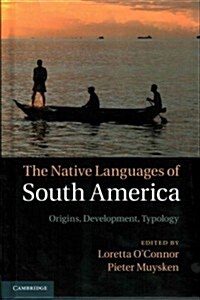 The Native Languages of South America : Origins, Development, Typology (Hardcover)