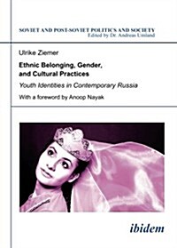 Ethnic Belonging, Gender, and Cultural Practices: Youth Identities in Contemporary Russia (Paperback)