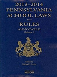 Pennsylvania School Laws and Rules Annotated, 2013-2014 (Paperback)