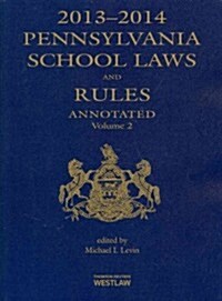 Pennsylvania School Laws and Rules 2013-2014 (Paperback, Annotated)