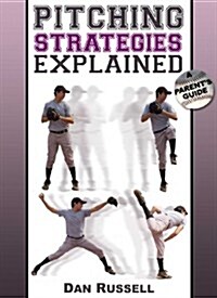 Pitching Strategies Explained: A Parents Guide (Paperback)