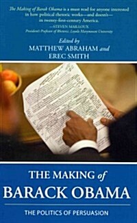 The Making of Barack Obama: The Politics of Persuasion (Hardcover)