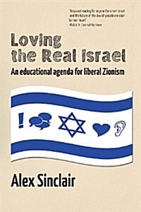 Loving the Real Israel: An Educational Agenda for Liberal Zionism (Paperback)