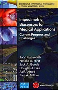 Impedimetric Biosensors for Medical Applications: Current Progress and Challenges (Hardcover)