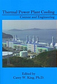 Thermal Power Plant Cooling: Context and Engineering (Paperback)