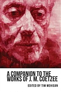 A Companion to the Works of J. M. Coetzee (Paperback, Reprint)