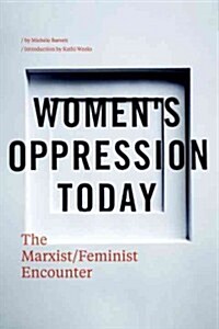 Womens Oppression Today : The Marxist/Feminist Encounter (Hardcover)