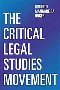 The Critical Legal Studies Movement : Another Time, a Greater Task (Hardcover)