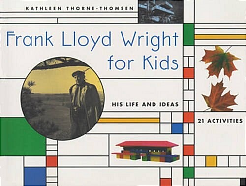 Frank Lloyd Wright for Kids: His Life and Ideas Volume 47 (Paperback, 2, Revised, Expand)