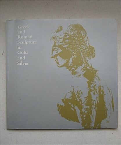 Greek and Roman Sculpture in Gold and Silver (Paperback)