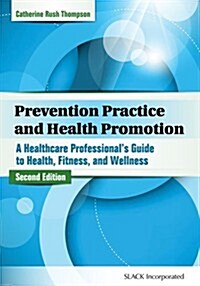 Prevention Practice and Health Promotion: A Health Care Professionals Guide to Health, Fitness, and Wellness (Paperback, 2)