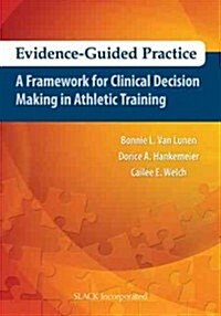 Evidence-Guided Practice: A Framework for Clinical Decision Making in Athletic Training (Paperback)