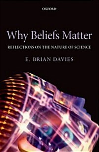 Why Beliefs Matter : Reflections on the Nature of Science (Paperback)