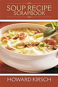 Soup Recipe Scrapbook (Paperback)