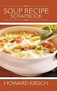 Soup Recipe Scrapbook (Hardcover)