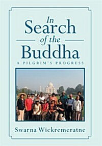 In Search of the Buddha: A Pilgrims Progress (Hardcover)