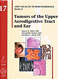 Atlas of Tumor Pathology, 4th Series: Tumors of the Upper Aerodigestive Tract and Ear (Hardcover)