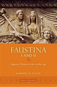 Faustina I and II: Imperial Women of the Golden Age (Hardcover)
