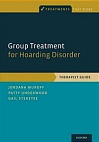 Group Treatment for Hoarding Disorder: Therapist Guide (Paperback)