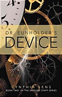 Dr. Eunholders Device: Book Two of the Sapphire Staff Series (Paperback)