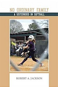 No Ordinary Family: A Sisterhood in Softball (Paperback)