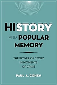 History and Popular Memory: The Power of Story in Moments of Crisis (Hardcover)