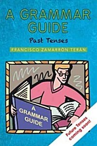 A Grammar Guide: Past Tenses (Paperback)