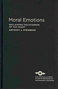 Moral Emotions: Reclaiming the Evidence of the Heart (Hardcover)