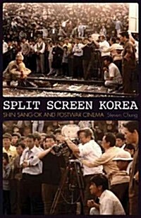 Split Screen Korea: Shin Sang-ok and Postwar Cinema (Paperback)