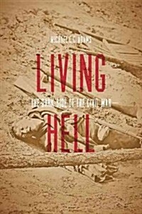 Living Hell: The Dark Side of the Civil War (Hardcover)