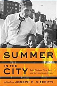 Summer in the City: John Lindsay, New York, and the American Dream (Hardcover)
